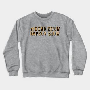 The Dead Crow Improv Show Crewneck Sweatshirt